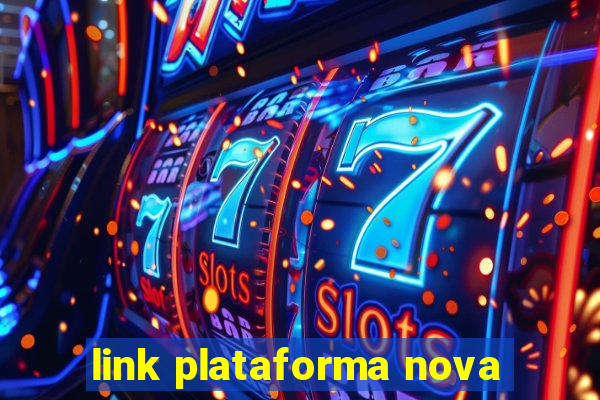 link plataforma nova